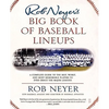 Rob Neyer's Big Book of Baseball Lineups: A Complete Guide to the Best, Worst, and Most Memorable Players to Ever Grace the Major Leagues - Paperback