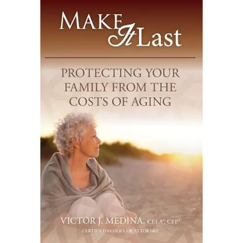 Make It Last: Protecting Your Family From the Costs of Aging - Paperback