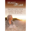 Make It Last: Protecting Your Family From the Costs of Aging - Paperback