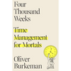 Four Thousand Weeks: Time Management for Mortals - Hardcover