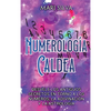Numerología Caldea: Desvele los antiguos secretos en torno a los números, la adivinación y la astrología - Hardcover