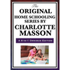 The Original Home Schooling Series by Charlotte Mason - Paperback