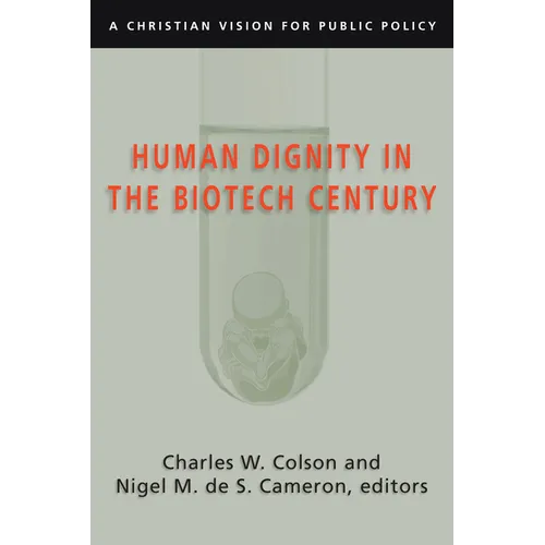 Human Dignity in the Biotech Century: A Christian Vision for Public Policy - Paperback