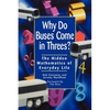 Why Do Buses Come in Threes: The Hidden Mathematics of Everyday Life - Hardcover