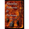 Absinthe, Alewives and Alchemy - Paperback