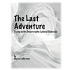 The Last Adventure: Living with Amyotrophic Lateral Sclerosis (ALS) - Paperback