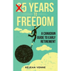 5 Years to Freedom: A Canadian Guide to Early Retirement - Paperback
