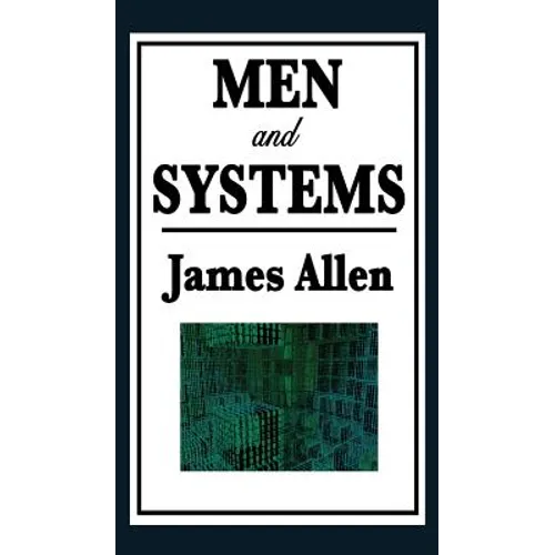 Men and Systems: Essays on Character, Society, and the Power of Thought - Hardcover