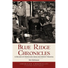 Blue Ridge Chronicles: A Decade of Dispatches from Southwest Virginia - Hardcover