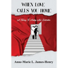 When Love Calls You Home: A Journey to Healing and Restoration - Paperback