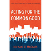 Acting for the Common Good: Social Justice in the Light of Catholic Social Teaching - Paperback