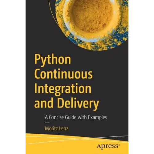 Python Continuous Integration and Delivery: A Concise Guide with Examples - Paperback