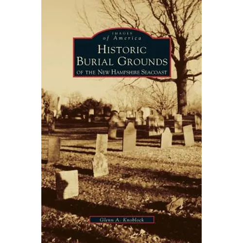 Historic Burial Grounds of the New Hampshire Seacoast - Hardcover