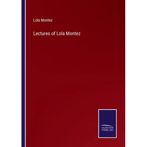 Lectures of Lola Montez - Paperback