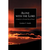 Alone with the Lord: A Guide to a Personal Day of Prayer - Paperback