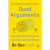 Good Arguments: How Debate Teaches Us to Listen and Be Heard - Paperback