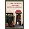 Eating Your Way Through Tuscany & Umbria: A Field Guide - Paperback