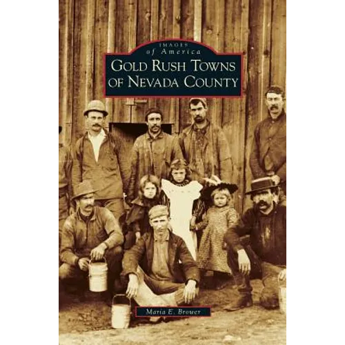 Gold Rush Towns of Nevada County - Hardcover