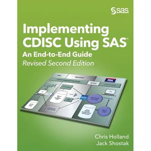 Implementing CDISC Using SAS: An End-to-End Guide, Revised Second Edition - Hardcover