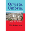 Orvieto, Umbria, Italy: Travel and Tourism - Paperback