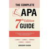The Complete APA 7th Edition Guide: The Easiest Book for Proper Formatting, Writing, and Citations to Create the Perfect Research Paper or Academic Do - Paperback