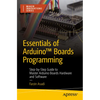 Essentials of Arduino(tm) Boards Programming: Step-By-Step Guide to Master Arduino Boards Hardware and Software - Paperback