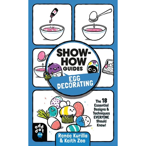 Show-How Guides: Egg Decorating: The 18 Essential Designs & Techniques Everyone Should Know! - Paperback