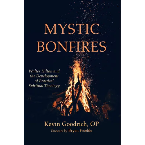 Mystic Bonfires: Walter Hilton and the Development of Practical Spiritual Theology - Paperback