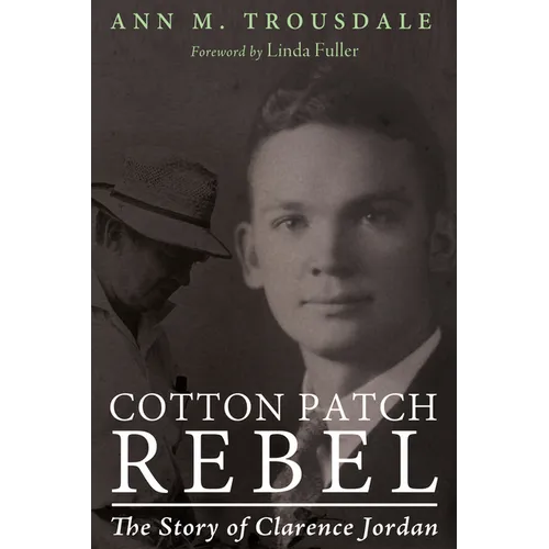 Cotton Patch Rebel: The Story of Clarence Jordan - Paperback