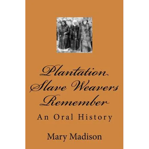 Plantation Slave Weavers Remember: An Oral History - Paperback