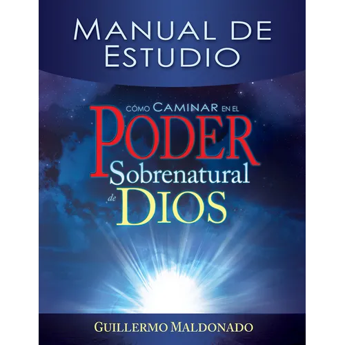 Cómo Caminar En El Poder Sobrenatural de Dios: Manual de Estudio = How to Walk in the Supernatural Power of God (Spanish Language Edition, How to Walk - Paperback