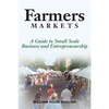 Farmers Markets: A Guide to Small Scale Business And Entrepreneurship - Paperback