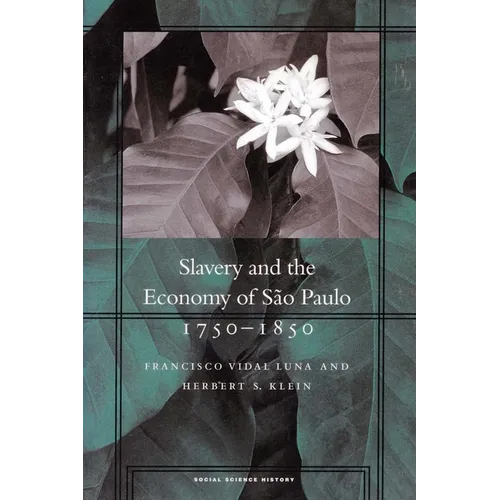 Slavery and the Economy of São Paulo, 1750-1850 - Paperback