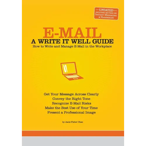 E-mail: A Write It Well Guide: How to Write and Manage E-mail in the Workplace - Paperback