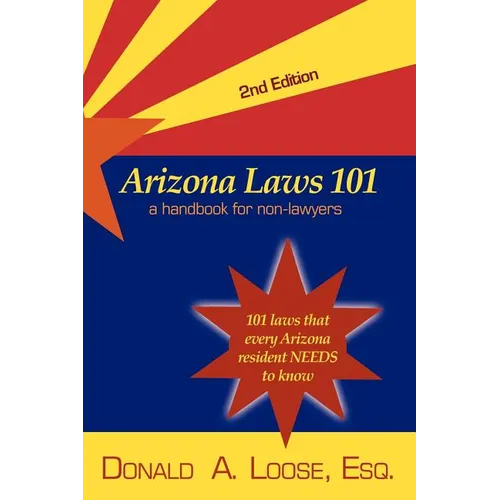 Arizona Laws 101: A Handbook for Non-Lawyers - Paperback