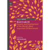 Brent Crude Oil: Genesis and Development of the World's Most Important Oil Benchmark - Hardcover