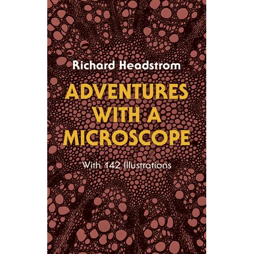 Adventures with a Microscope: With 142 Illustrations - Paperback