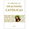 Libro de Oraciones Católicas / The Book of Catholic Prayers - Paperback