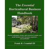 The Essential Horticultural Business Handbook: Proven techniques, forms, and resources to make your small business more focused, organized...and profi - Paperback