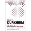 The Rules of Sociological Method: And Selected Texts on Sociology and Its Method - Paperback