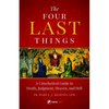 The Four Last Things: A Catechetical Guide to Death, Judgment, Heaven, and Hell - Paperback