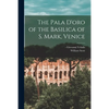 The Pala D'oro of the Basilica of S. Mark, Venice - Paperback
