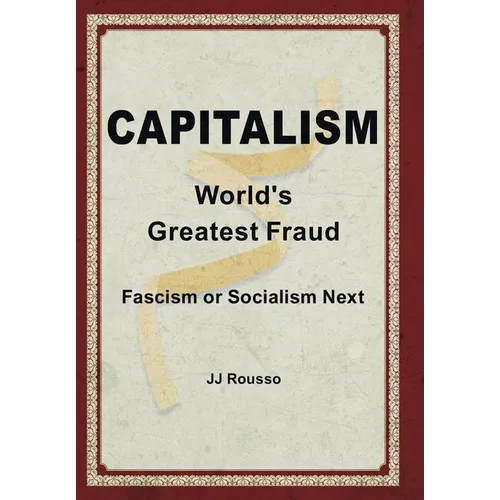Capitalism: World's Greatest Fraud - Hardcover
