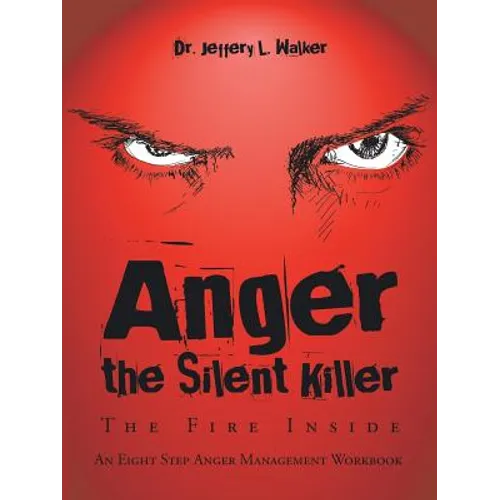 Anger the Silent Killer: The Fire Inside - Paperback