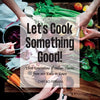 Let's Cook Something Good!: Three Generations of Italian Classics from our Table to Yours - Paperback