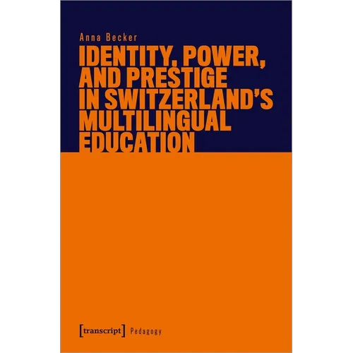 Identity, Power, and Prestige in Switzerland's Multilingual Education - Paperback