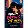 Hasta El Viernes Que Viene: (La historia de Julia y Miguel) - Paperback