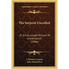 The Serpent Uncoiled: Or A Full Length Picture Of Universalism (1846) - Paperback
