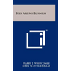 Bees Are My Business - Hardcover