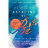 Learning to Be: Finding Your Center After the Bottom Falls Out - Paperback
